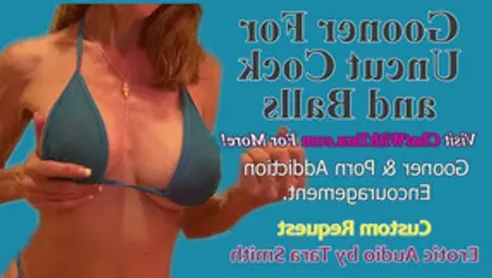 Gooner For Uncut Cock & Balls Erotic Audio By Tara Smith Goon Encouragement & Cuckold Porn Addiction