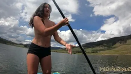 "Fuck Me In The Tent" Topless Paddleboarding & Camping