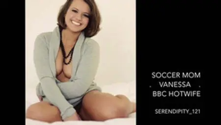 Soccer Mom Vanessa BBC Hot Wife Cuckold. (captions, Story).